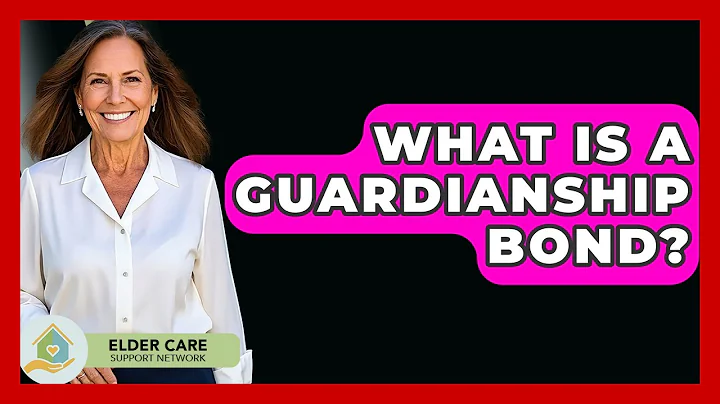 What Is A Guardianship Bond? - Elder Care Support Network
