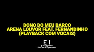 Dono do Meu Barco - Arena Louvor Feat. Fernandinho (Playback Com Vocais)