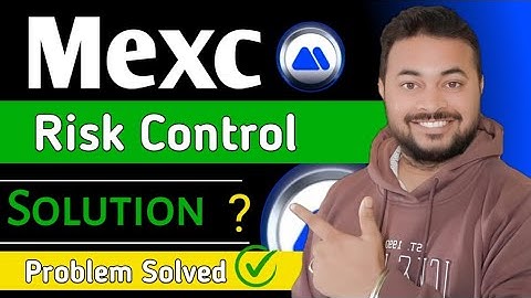 Mexc Risk Control| How To Solve| etter Exchange Than Mexc |