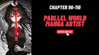 (Chapter 96-110) Parllel world Manga Artist