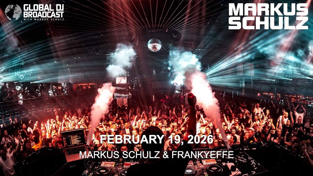 Global DJ Broadcast with Markus Schulz & Frankyeffe (February 19, 2026)
