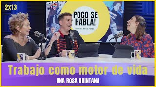 Trabajo como motor de vida con Ana Rosa Quintana | Poco se habla! 2x14