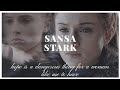 Sansa Stark | Hope is a dangerous thing for a woman like me to have