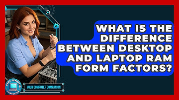 What Is The Difference Between Desktop And Laptop RAM Form Factors? - Your Computer Companion