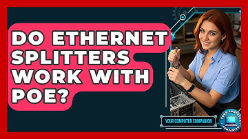Do Ethernet Splitters Work With PoE? - Your Computer Companion