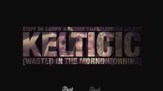 Steff Da Campo & Rutger Van Gelder - Keltic (Wasted In The Morning) [Official]