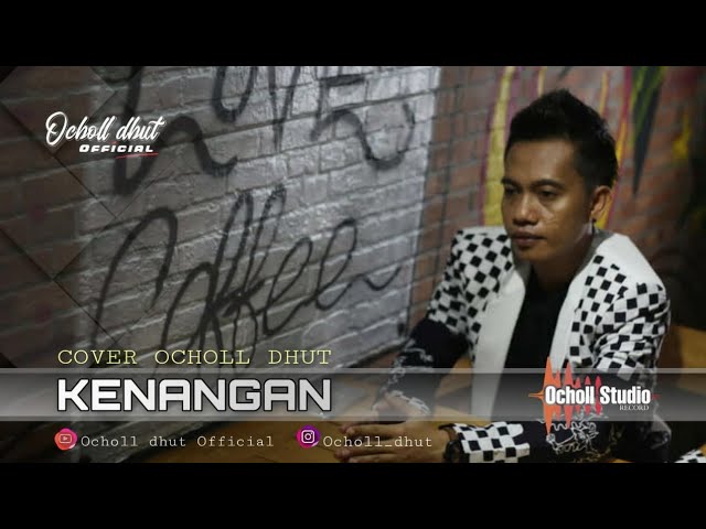 KENANGAN (KANCIL FEAT KOSLET) COVER OCHOL DHUT class=