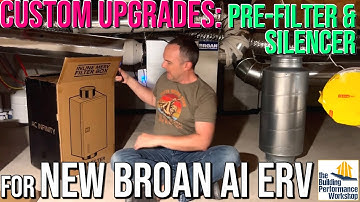 Upgrade to Broan AI ERVs (AND Necessary Customizations: Duct Silencer & MERV 13 Pre-Filter)
