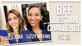 BFF Q&A Challenge! with Jessica Alba pt.2 | LIZZY MATHIS