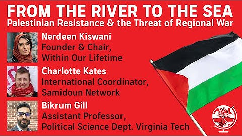 From the River to the Sea: Palestinian Resistance and the Threat of Regional War