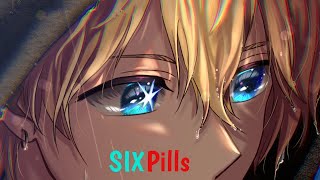 Nightcore - Six Pills (Lyrics)