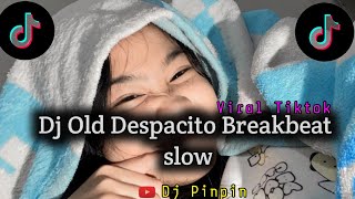 DJ OLD DESPACITO BREAKBEAT SLOW BY DJ PINPIN