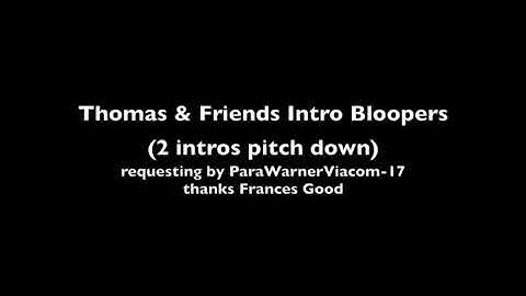 Thomas and Friends Intro Bloopers (Your Requests)