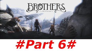 Walkthrough Brothers a tale of two sons Part 6 [Full-HD]