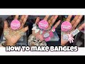 How To Make Bangles | Charm Bracelet Tutorial | Pretty Girl Bangles 💕