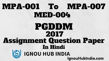 IGNOU PGDDM Assignment Question Paper 2017 In Hindi MPA 01 To MPA 07 MED 004