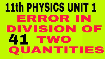 Error in Division of Quantity| Error| Error in Division| 11th Physics Unit 1 V LEARNING CLASSES