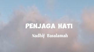 Download Lagu Nadhif Basalamah - Penjaga Hati (Lyrics) MP3