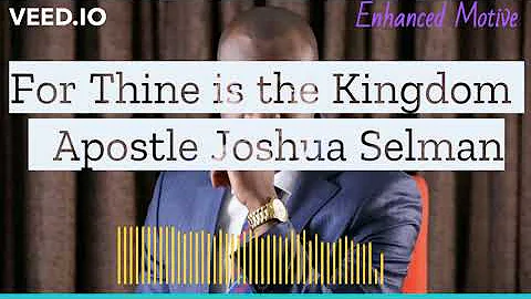 For Thine is the Kingdom And The Power And The Glory Forever Amen song By Apostle Joshua Selman