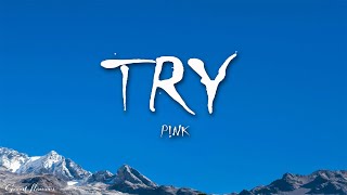 P!nk - Try (Lyrics)