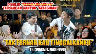 TAK PERNAH KAU TINGGALKANKU - JUDIKA FT NURLELA (LIVE NGAMEN) TRI SUAKA FT MAS PUGUH