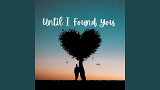 Until I Found You - Originally Performed by Stephen Sanchez (Karaoke Instrumental Version)