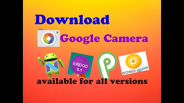 How to download Google pixel camera- for all versions - Marshmello, naught,Oreo, android P