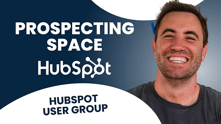 Using the Prospecting Space to Manage your Leads Effectively | HubSpot User Group '24
