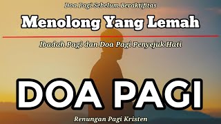 Renungan Pagi Kristen - Doa Pagi - Suara Injil - Saat Teduh Pagi - Menolong Yang Lemah