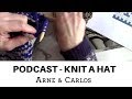 ARNE & CARLOS podcast - ARNE & CARLOS  knit a hat from beginning to end