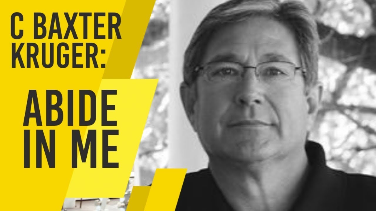C. Baxter Kruger - Abide In Me