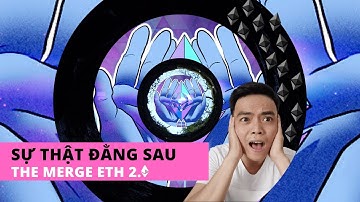 The Merge ETH 2.0 - Những góc tối rất ít người biết (ngay cả bạn)