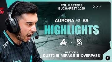 Aurora vs. B8 | Highlights | PGL Masters Bucharest 2025