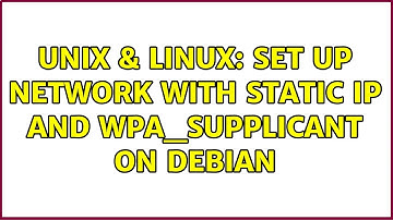 Unix & Linux: Set up network with static IP and wpa_supplicant on Debian