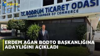 Erdem Ağan Bodto Başkanliğina Adayliğini Açikladi
