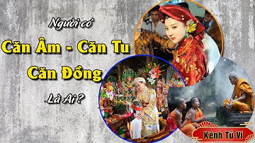 Người có căn âm căn tu căn đồng là gì – Ai là người có căn số phải biết ngay những điều này