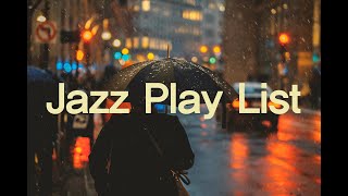 PLAY LIST - 비 오는 날 재즈가 좋아❤️ / JAZZ MUSIC /플래이 리스트