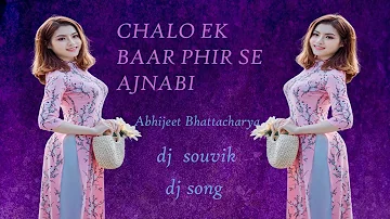 CHALO EK BAAR PHIR SE AJNABI//2021 Dj Souvik ||