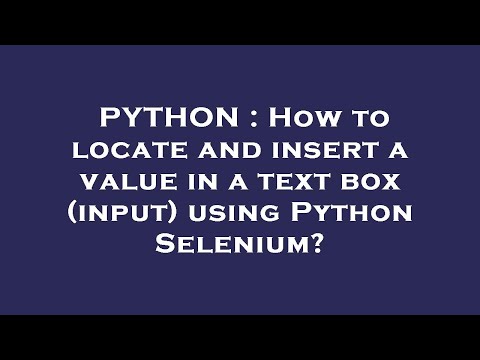 PYTHON : How to locate and insert a value in a text box (input) using Python Selenium?