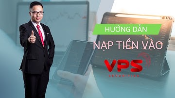 HƯỚNG DẪN 3 cách NỘP TIỀN vào tài khoản chứng khoán VPS, chỉ 1s tiền về qua VPBank BIDV