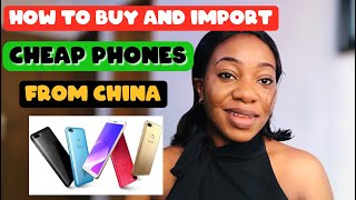 How To Import Cheap Quality Phones From CHINA | How To Import from China To Nigeria