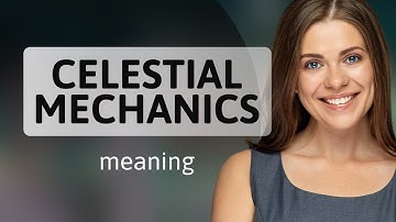 Exploring the Universe: The Basics of Celestial Mechanics