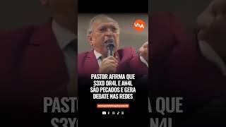 Pastor afirma que sexo oral, anal e masturbação são pecados e gera debate