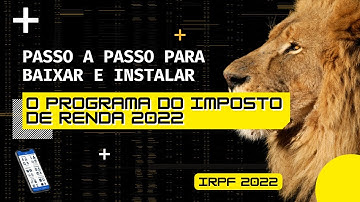 PASSO A PASSO PARA BAIXAR E INSTALAR O PROGRAMA DO IMPOSTO DE RENDA 2022 - IRPF 2022