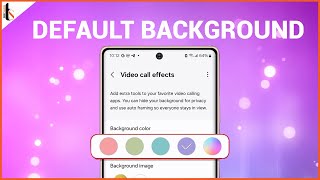 How to Configure Samsung Phones' Default Video Call Effects Background Color or Image