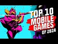 Top 10 mobile games of 2024 new games revealed android and ios