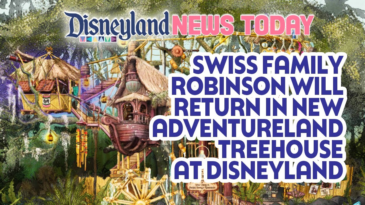 Swiss Family Robinson Will Return in NEW Adventureland Treehouse at ...