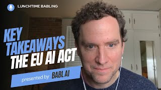 Key Takeaways of the EU AI Act | Lunchtime BABLing 29