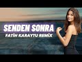 Şefa Senden Sonra Fatih Karaytu Remix Yeni 2023 