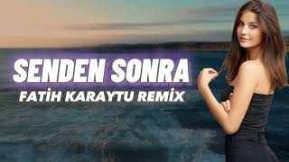 Şefa - Senden Sonra (Fatih Karaytu Remix)Yeni 2023